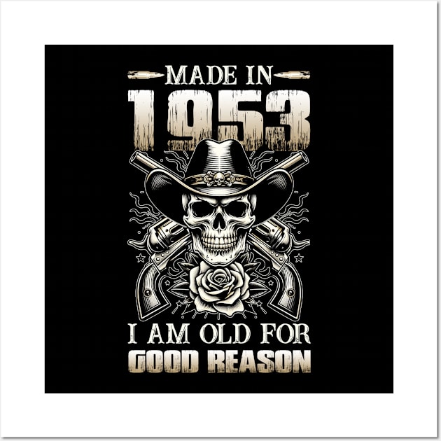 Made In 1953 I'm Old For Good Reason Wall Art by D'porter